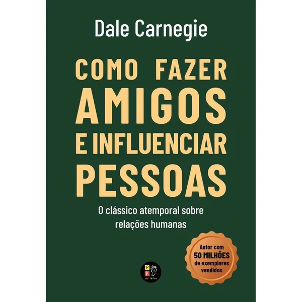 Como Fazer Amigos e Influenciar Pessoas | Dale Carnegie