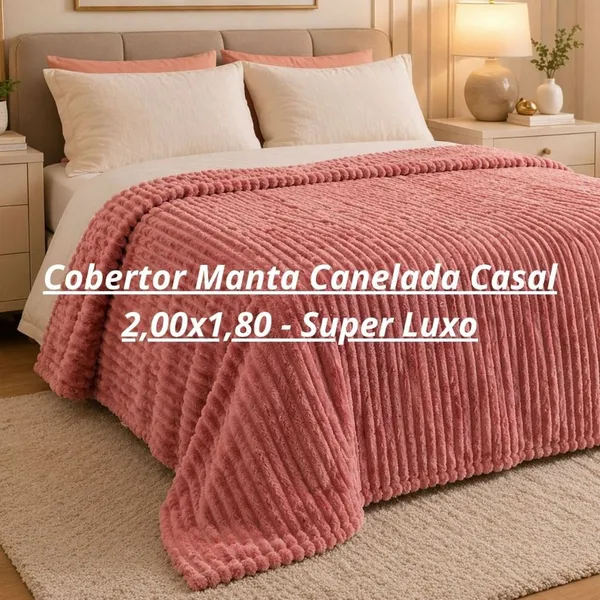 Cobertor Manta Canelada Casal 2,00x1,80 - Super Luxo